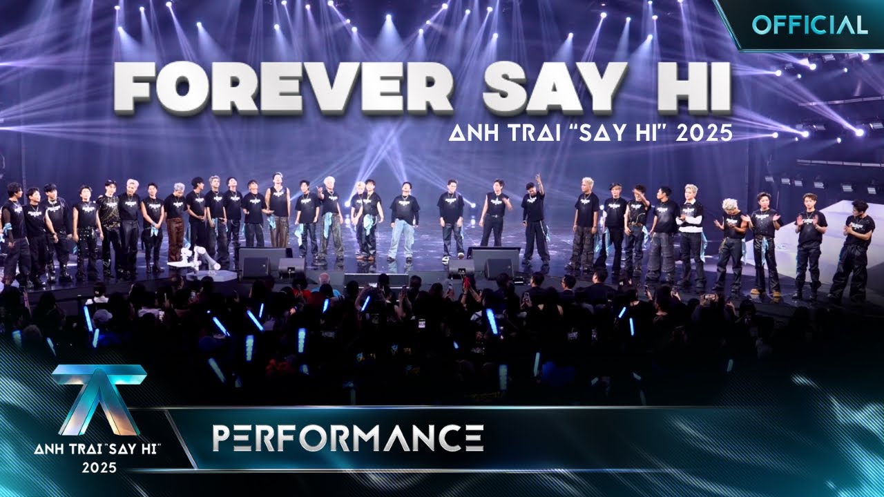 FOREVER SAY HI - 30 ANH TRAI | Anh Trai 