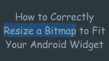 How to Correctly Resize a Bitmap to Fit Your Android Widget
