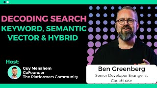 Decoding Search: Keyword, Semantic, Vector & Hybrid - Ben Greenberg, Couchbase