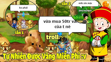 Ngọc Rồng Online - Troll Hỏi Người Lạ Hỏi " VỪA MUA VÀNG CỦA TỚ HẢ "Và Cái Kết