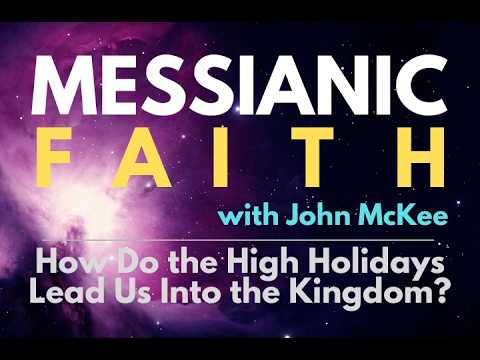 How Do the High Holidays Lead Us Into the Kingdom? - Messianic Faith