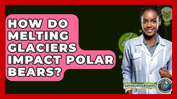 How Do Melting Glaciers Impact Polar Bears? - Earth Science Answers