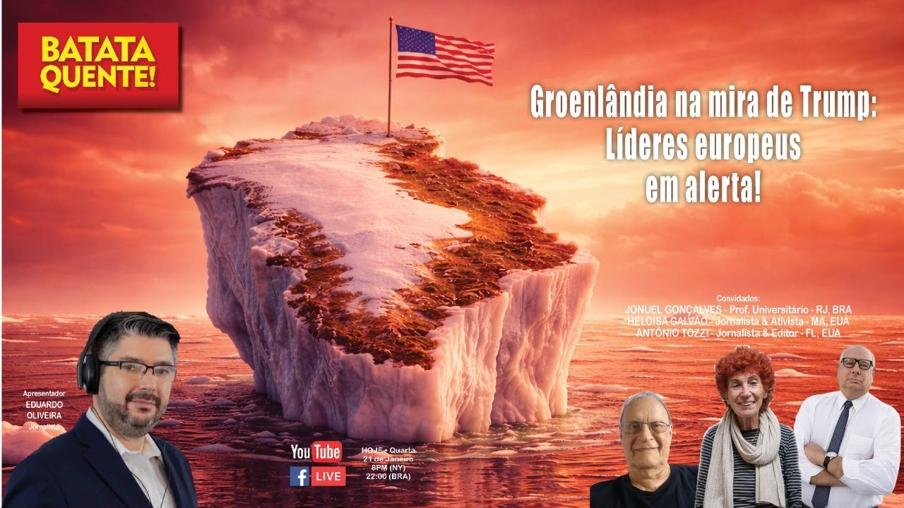 🔥 Groenlândia na mira de Trump: Líderes europeus em alerta! | BATATA QUENTE 🔥

Esta semana no Batata Quente vamos mergulhar nas tensões geopolíticas que estão redefinindo alianças mundiais.

Esta semana no Batata Quente mergulhamos nas tensões geopolíticas que podem redefinir alianças mundiais.

🚨 Trump e a Groenlândia - O presidente Trump voltou a defender publicamente a necessidade de controlar a Groenlândia, um território estratégico do Reino da Dinamarca, alegando que isso é vital para a segurança dos EUA e do mundo — mesmo sem uso de força militar. A proposta já provocou tensões diplomáticas com a Dinamarca e países europeus, que veem nisso uma ameaça à soberania, à coesão da OTAN e até às relações transatlânticas.

👉 Protestos e discursos em Copenhagen e Nuuk reforçam a mensagem: “Greenland is not for sale.”

Não perca! 
📅 HOJE Quarta-feira, dia 21 de janeiro de 2026
⏰ 8:00PM (EST) | 22:00H (BRA)
📺Assista - Clique para receber a notificação e não esquecer!

EDUARDO DE OLIVEIRA debate com os convidados:
🗞️ ANTÔNIO TOZZI – FL, EUA – Jornalista com mais de 40 anos de carreira, atuou em veículos da grande imprensa brasileira como O Estado de S. Paulo. Nos EUA, foi editor do Florida Review e AcheiUSA, com passagens por CBS Telenoticias, Pan American Sports, RIT TV e TNT Sports.
👩‍💻HELOISA GALVÃO – MA, EUA – Cofundadora e diretora executiva do Grupo Mulher Brasileira. Jornalista, com mestrado pela Universidade de Boston, é autora de trabalhos sobre mulheres imigrantes, educação e organização comunitária.
👨🏼‍🏫JONUEL GONÇALVES - RJ, BRA - Professor Universitário & Economista - Pesquisador Associado do Núcleo de Estudos Avançados do Instituto de Estudos Estratégicos da Universidade Federal Fluminense.

📺 Acompanhe ao vivo no Batata Quente!  Debates que unem realidade dura, conquistas culturais e reflexões necessárias.

BATATA QUENTE | Patrocínio:
BRACK LAW - Seu advogado Brasileiro de imigração nos Estados Unidos” - https://www.bracklaw.com ‪@bracklaw‬ 

SENDWAVE - Baixe o aplicativo SENDWAVE e na sua primeira remessa utilize o código BATATA para receber US$15 dólares de crédito! - https://sendwave.com @sendwaveapp
 
#ice #imigracao #justica #globodeouro #wagnermoura #cinemabrasileiro #polemica #batataquente #focusbrasil