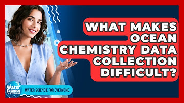 What Makes Ocean Chemistry Data Collection Difficult? - Water Science For Everyone