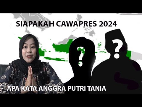 SIAPAKAH CAWAPRES 2024 |APA KATA ANGGRA PUTRI TANIA
