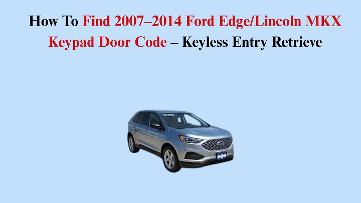 How To Find 2007–2014 Ford Edge/Lincoln MKX Keypad Door Code – Keyless Entry Retrieve
