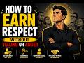 How To Earn Respect Without Yelling Or Anger