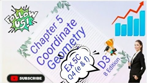 D3 - Chapter 5 - Ex 5C  -  Q4 (e and f)  -  Coordinate Geometry - (8 Edition)