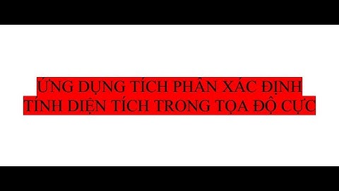 Giải tích hàm một biến - Ứng dụng tích phân xác định tính diện tích trong tọa độ cực