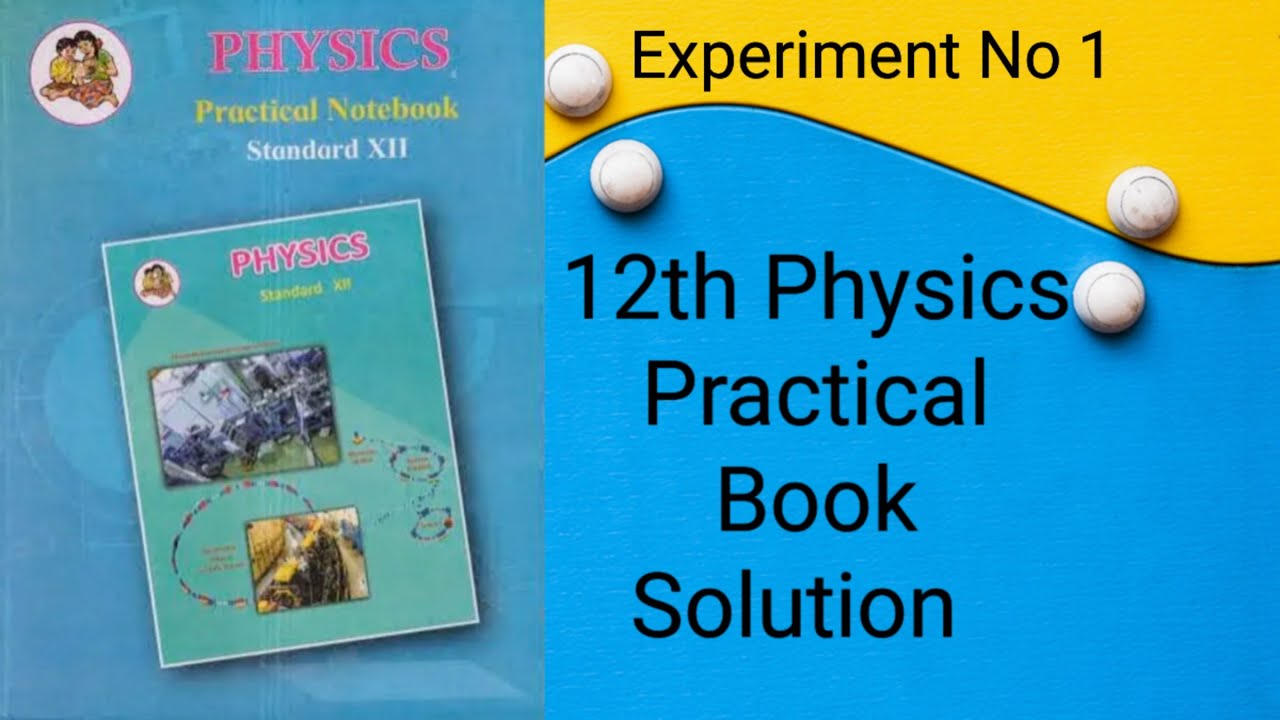 class 12 physics practical | Maharashtra Board | Experiment No -1 ...