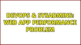 Celebrity DevOps & SysAdmins: Web App Performance Problem (3 Solutions!!) Wealth