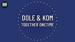 Dole & Kom - Together Onetime (Original Mix)[Bar25-099]