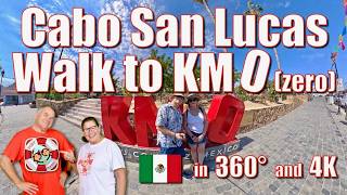 360° Cabo San Lucas - Walk to KM 0 (zero) in 4K