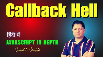 Callback Hell क्या होता है? | JavaScript in Depth