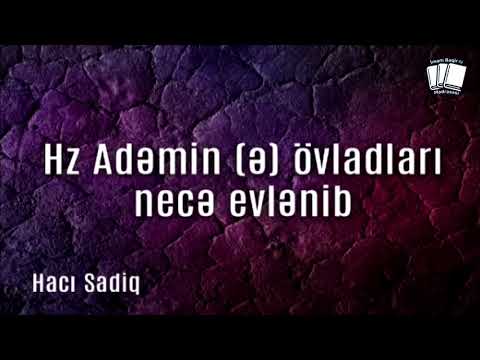 Adəm peyğəmbərin (ə) övladları necə evlənib? - Şeyx Hacı Sadiq