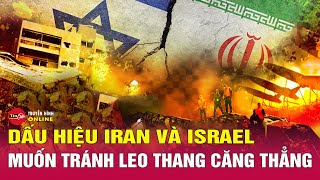 Dấu hiệu Iran và Israel muốn tránh leo thang căng thẳng | Tin24h