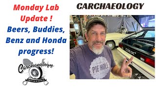 Carchaeology: Monday Lab Update Beers, Buddies, Benz and Honda stuff