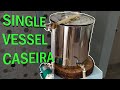 MOSTRANDO MINHA SINGLE VESSEL E BRASSANDO - Montando Single Vessel Caseira #01