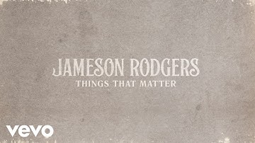 Jameson Rodgers - Things That Matter (Official Fan Video)