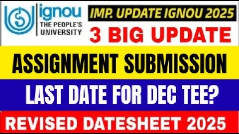 BIG UPDATES: IGNOU ASSIGNMENT LAST DATE EXTENDED, IGNOU DEC 2025 FINAL DATESHEET, IGNOU DEC EXAM 25
