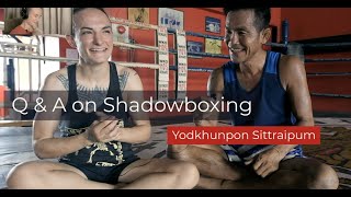 Q & A on Shadowboxing with Muay Sok Legend Yodkhunpon Sittraipum