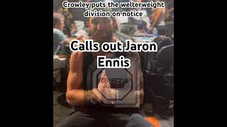 Cody Crowley CALLS OUT JARON “BOOTS”  ENNIS he wants smoke with the whole welterweight division