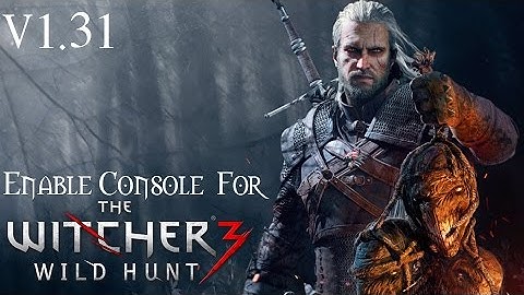 The Witcher 3 -- Enabling Debug Console (v1.31) [Confirmed Working 12/30/2017]