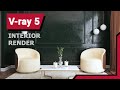 Vray 5 - 3ds Max 2020 Interior Rendering Workflow