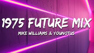 Mike Williams & YouNotUs - 1975 (Future Mix) Lyrics