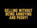 How To Sell Without Being Annoying, Salesy, Or Pushy! | TakeProfit Sitdown.