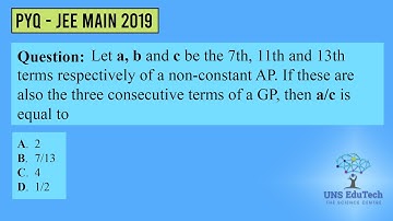 JEE 2019 Let 𝑎,𝑏 and 𝑐 be the 7 th, 11 th and 13th terms respectively of a non-constant AP