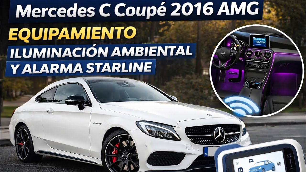 Instalación en Mercedes C Coupé Amg, iluminación ambiental y alarma Starline S9 4g.