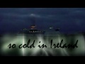 Miniature de la vidéo de la chanson So Cold In Ireland
