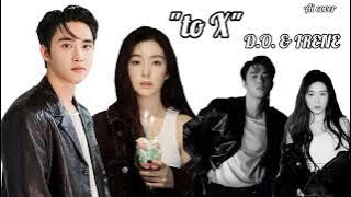 Download lagu D.O. and IRENE - To X (Taeyeon) Ai Cover #EXO #REDVELVET #Dokyungsoo #baejoohyun #Irene #Kyungsoo