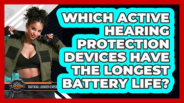 Which Active Hearing Protection Devices Have The Longest Battery Life? - Tactical Locker Experts