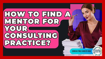 How To Find A Mentor For Your Consulting Practice? - Consulting Career Hub