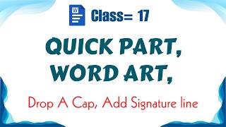 Class=17 Quick Part, Word ART, Drop A Cap, Add Signature line