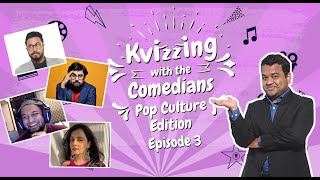KVizzing with the Comedians - Pop Culture Edition || EP3. Abish, Chirayu, Jose, Sulagna