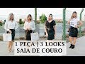 1 PEÇA | 3 LOOKS: COM SAIA DE COURO