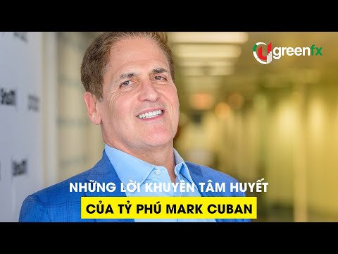 Video: Lời khuyên từ cuộc sống đa tỷ phú Mark Cuba