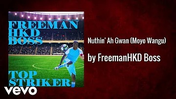 Freeman HKD Boss - Nuthin' Ah Gwan (Moyo Wangu) (AUDIO)
