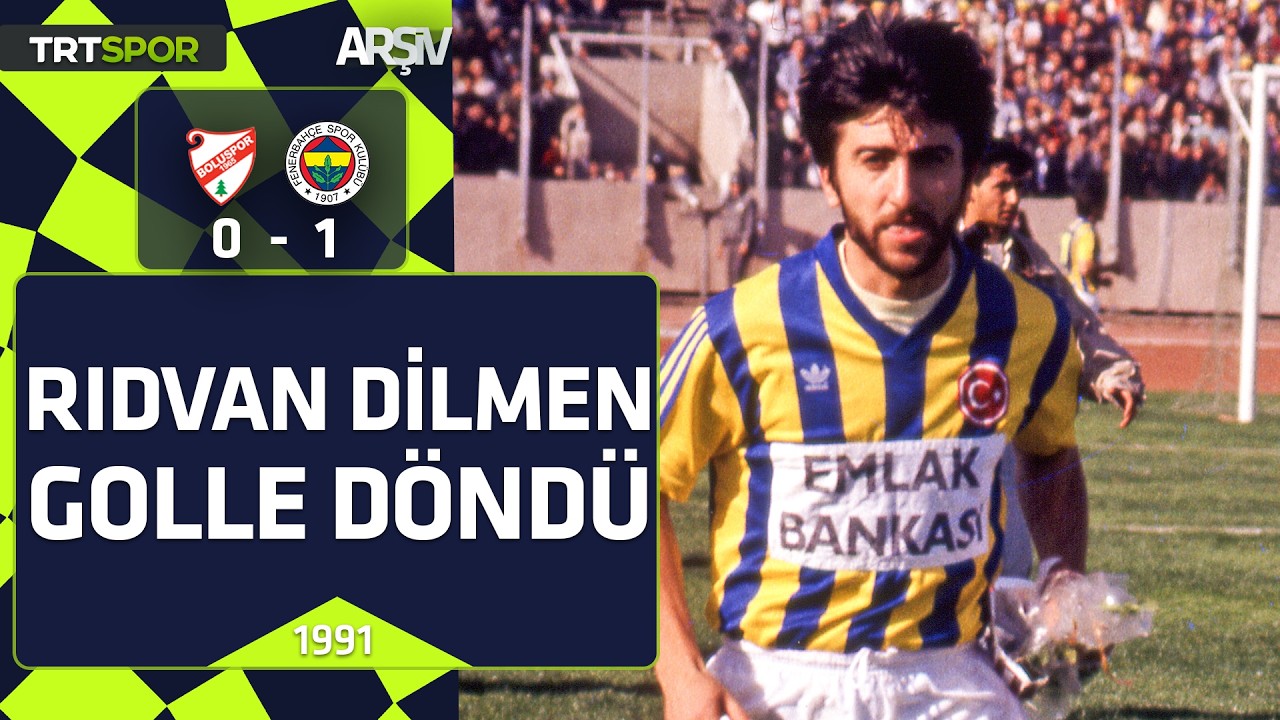 Boluspor - Fenerbahçe: 0-1 (1991-92 sezonu) Rıdvan Dilmen golle döndü
