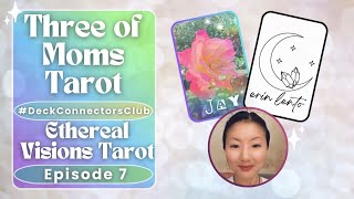 THREE of Moms Tarot presents: Ethereal Visions Tarot, week 5 recap #DeckConnectorsClub 🤍 Episode 7