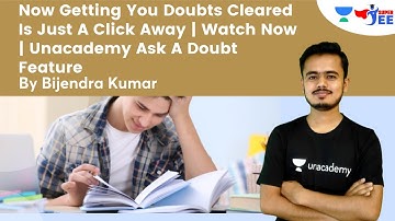 Now Getting You Doubts Cleared Is Just A Click Away | Watch Now | Unacademy Ask A Doubt Feature