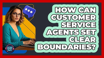 How Can Customer Service Agents Set Clear Boundaries?