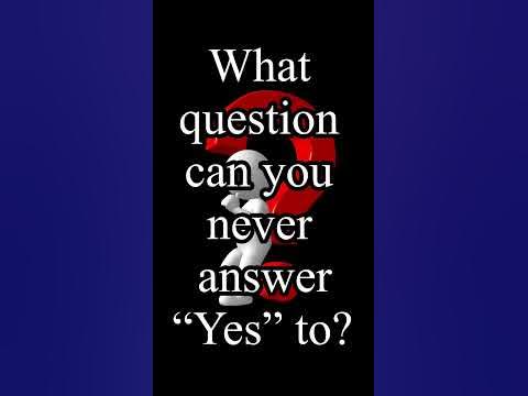 What question can you never answer “Yes” to? - YouTube