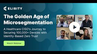 Healthcare Microsegmentation in 2025: CISO Strategies for Zero Trust