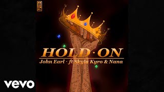 Skyla Kyro, John Earl, Nana - Hold On Official Audio