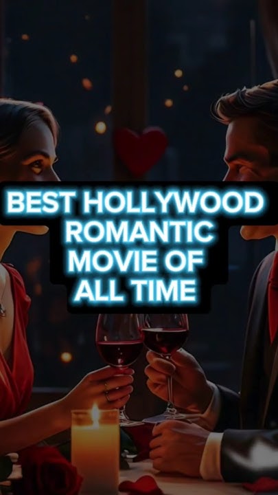 Best Hollywood Romantic Movies shorts youtudeshorts romantic best-hollywood-romantic-movies-shorts-youtudeshorts-romantic
