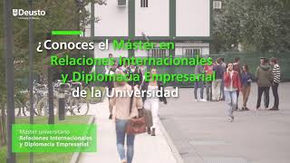 ¿Conoces el máster en Relaciones Internacionales y Diplomacia Empresarial, Universidad de Deusto?